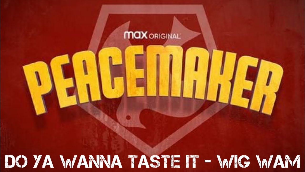 DC Peacemaker Theme Song - Do Ya Wanna Taste It - Wig Wam