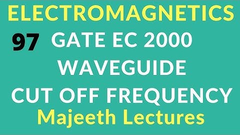 GATE 2000 EC Electromagnetics Cut off frequency in Rectangular Wave Guide