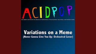 Variations on a Meme (Never Gonna Give You Up: Orchestral Cover)