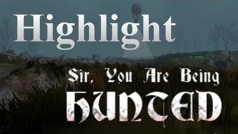 Sir, You Are Being Hunted Highlight: The Drunk and the Squire