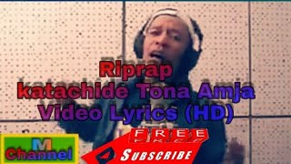 Video thumbnail of "Riprap Katachide Tona Amja video Lyric HD (Mixx Channel)"