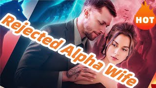 👇👇Chasing His Rejected Alpha Wife 💫💫 #DramaBox#