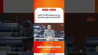 Lebih 31,000 pekerja terima kenaikan gaji menerusi DGP Lebih 31,000 pekerja terima kenaikan gaji menerusi DGP