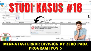 ERROR DIVISION BY ZERO PADA PROGRAM IPOS 5, BAGAIMANA MENGATASINYA? #studikasus 18