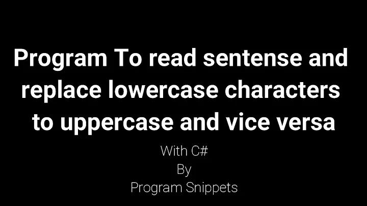 Program To Convert Lower case character to Uppercase and Vice Versa using C#