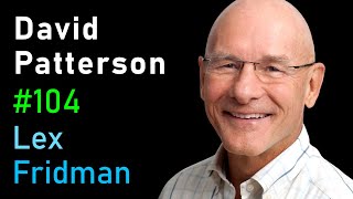 David Patterson: Computer Architecture and Data Storage | Lex Fridman Podcast #104