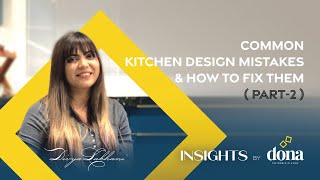 Common Kitchen Design Mistakes & How to fix them! By Dona (Part 2)