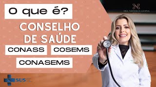 O que é CONSELHO DE SAÚDE - CONASS CONASEMS COSEMS - SUS - Com questões