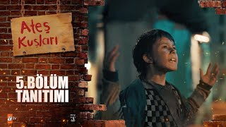 Ateş Kuşları 5. Bölüm Tanıtımı