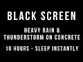  heavy rain and thunderstorm on concrete sounds for sleeping 10 hours black screen sleep relaxation