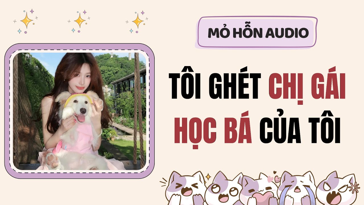 Full audio | Tôi ghét chị gái học bá của tôi | Mỏ Hỗn Audio #truyenaudio