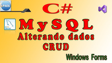 C# (2), alterando dados de um banco de dados MySQL. Windows Forms Visual Studio
