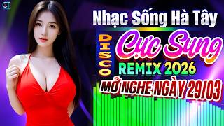 Nhạc Sống Hà Tây Remix 2026 Cực Bốc Sôi Động Hay - LK Bol...