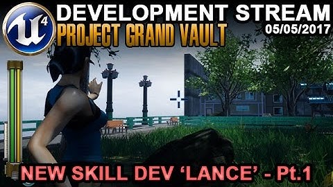 New Skill Dev Lance Pt.1 - UE4 Game Dev Stream