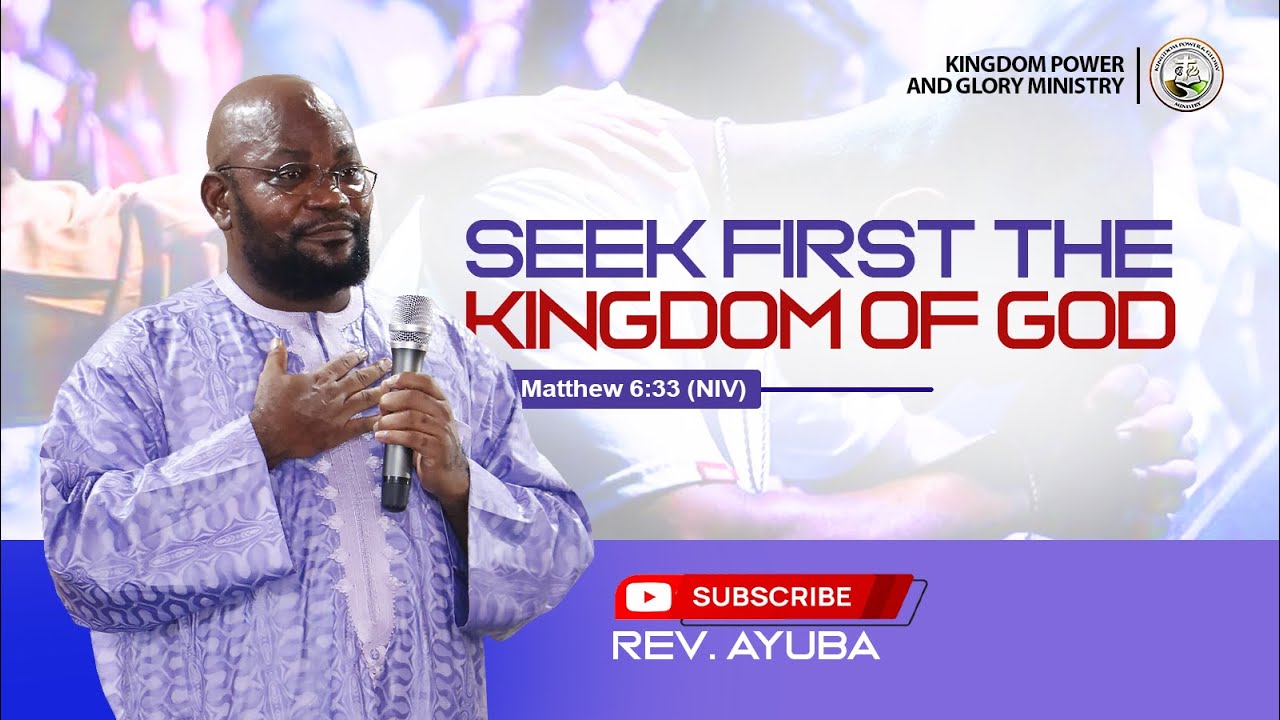 SEEK FIRST THE KINGDOM OF GOD_ REV  AYUBA