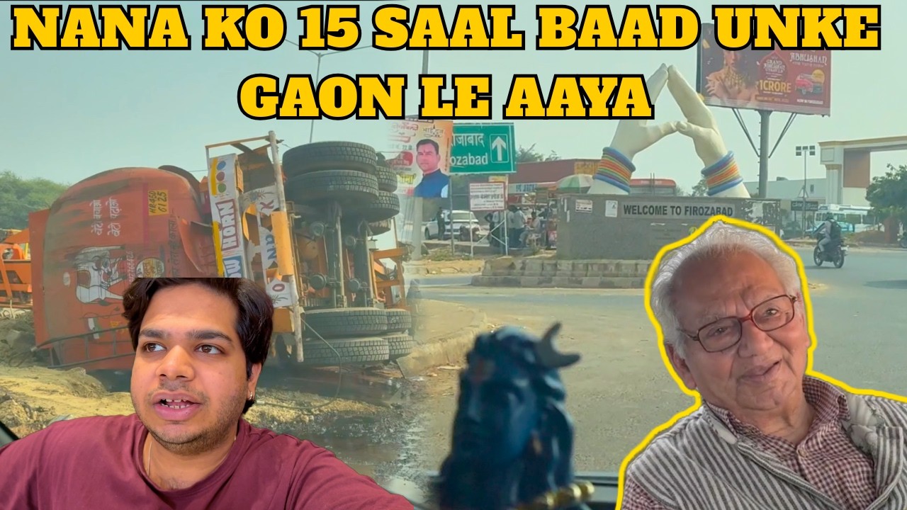 EP 1 | NANA KO 15 SAAL BAAD UNKE GAON LE AAYA | DELHI TO FIROZABAD BY YAMUNA EXPRESSWAY