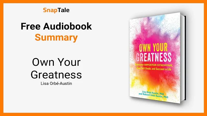 Own Your Greatness by Lisa Orbé-Austin: 11 Minute Summary