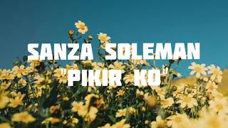 PIKIR KO - SANZA SOLEMAN (LIRIK)