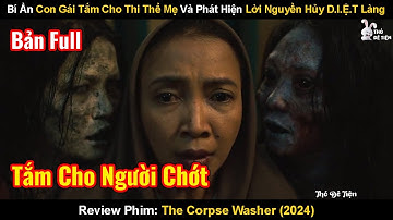 Bí Ẩn Con Gái Sau Khi Mẹ Mất Phát Hiện Lời Nguyền Hủy Diệt Làng| Review Phim: The Corpse Washer 2024