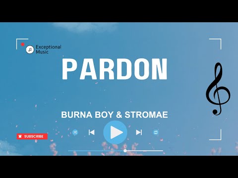 Burna Boy & Stromae - Pardon (Lyrics)