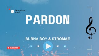 Burna Boy & Stromae - Pardon (Lyrics)