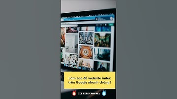 Làm sao để Website index trên công cụ tìm kiếm Google nhanh chóng?