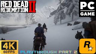 Red Dead Redemption 2 (4K60FPS) Gameplay Playthrough Part 2 Old Friends