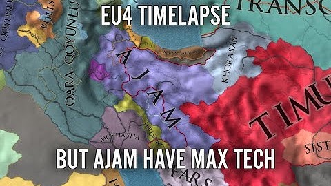 EU4 Timelapse But Ajam Has Max Tech