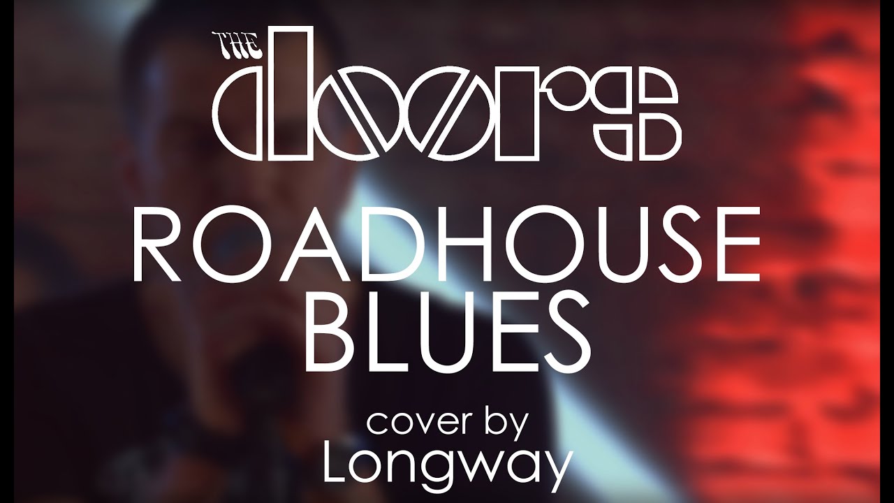 The Doors - Roadhouse Blues (cover by Longway)