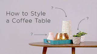 How to Style Your Coffee Table | Interior Design Ideas