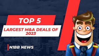Top 5 Largest M&A Deals of 2023 - Mergers & Acquisitions US