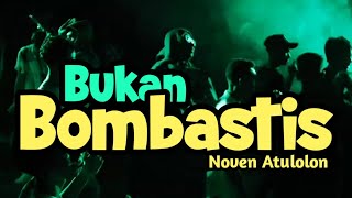 Bomba Bukan Bombastik - Noven Atulolon Remix 2023