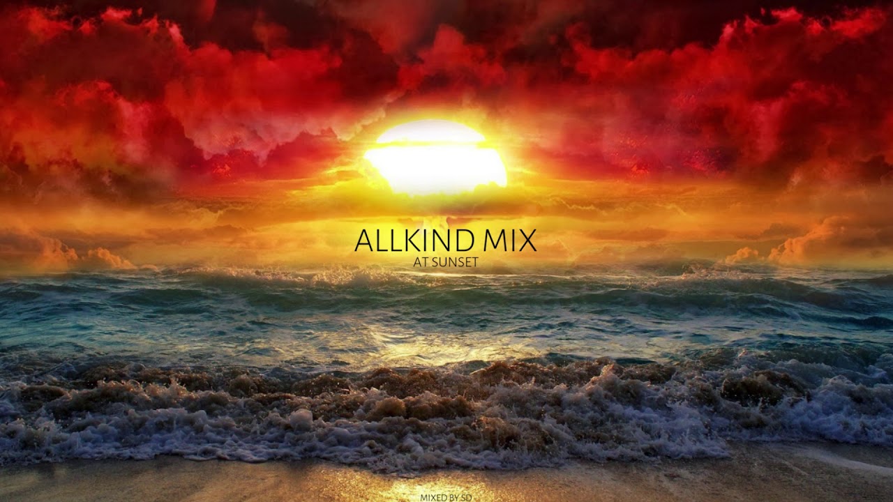 ALLKIND MIX - AT SUNSET (MIXED BY SD) ©