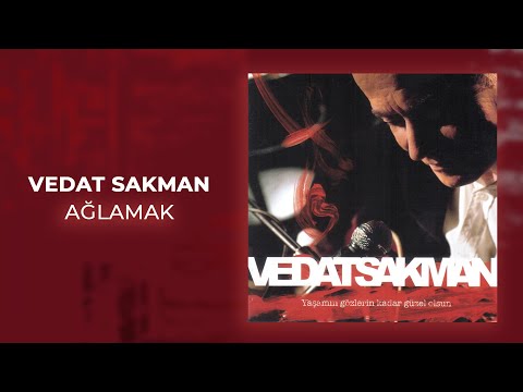 Vedat Sakman - Ağlamak (Official Audio Video)