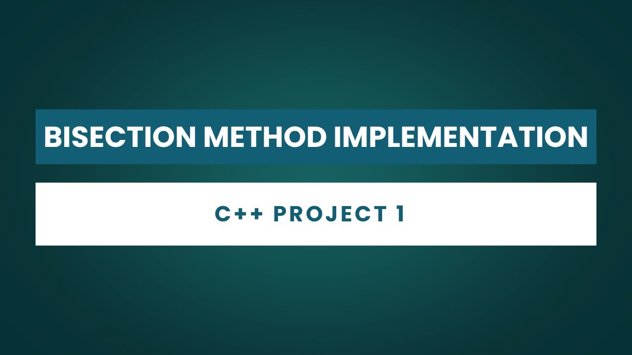 Bisection Method Implementation (C++ Project 1) - YouTube
