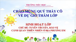 Bài giảng SHL chủ đề tuyên truyền bảo vệ cảnh quan thiên nhiên ở địa phương em