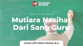 Mutiara Nasihat Sang Guru - Ustadz Afifi Abdul Wadud B.A.