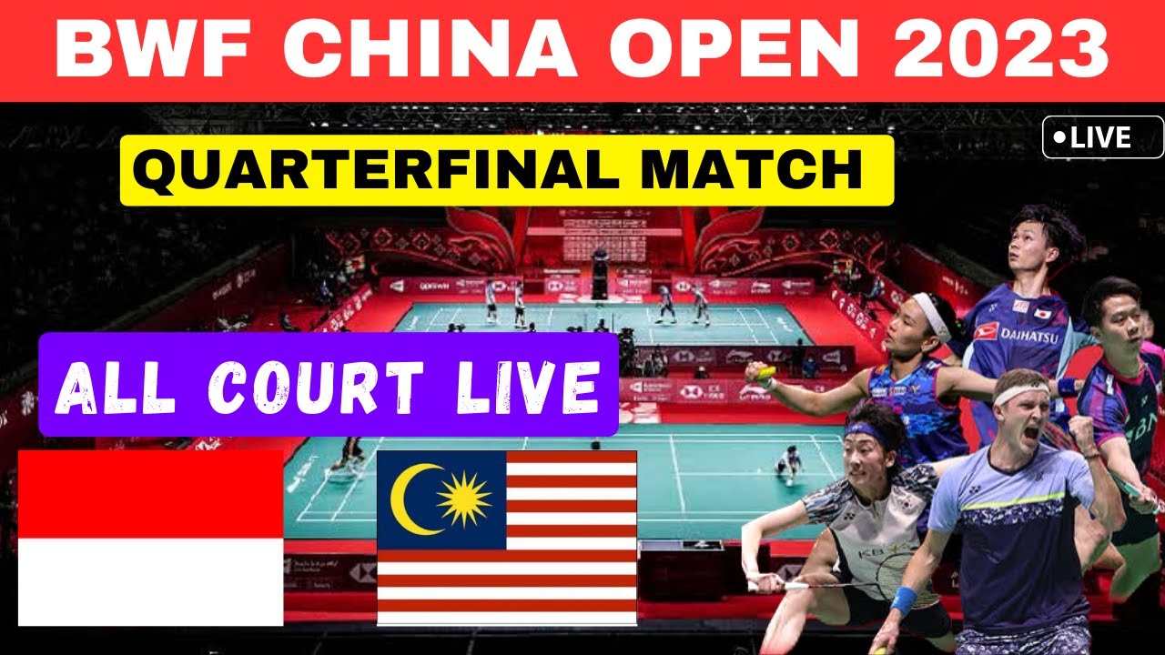 🔴BWF Quarterfinal Match China Open 2023 Malaysia, Indonesia ,Thailand 