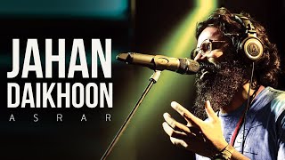 Jahan Daikhoon Official Video Asrar