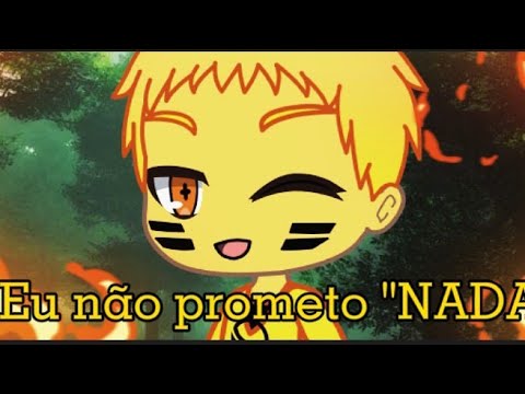 💖Eu não prometo "NADA"💖•~•{Uzumaki Naruto and Kurama}•~•[Gacha Life]•~•||Meme||