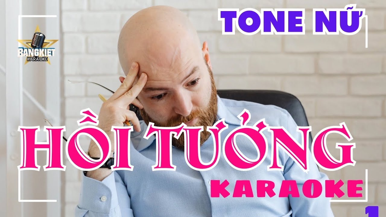 karaoke HỒI TƯỞNG tone NỮ bang kiet