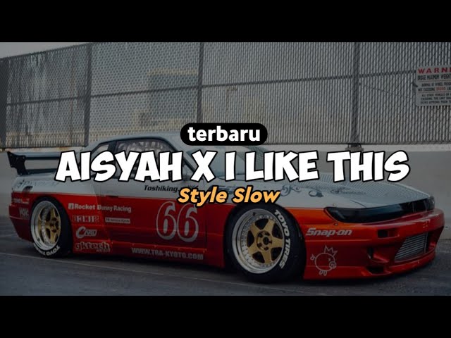 Terbaru !! Dj Aisyah X I Like This • Style Slow • Viral Tik Tok 2023 class=