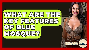 What Are The Key Features Of Blue Mosque? - Middle East Explorers
