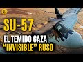 Así funciona el SU -57, el CAZA MÁS PODEROSO de RUSIA (y el favorito de PUTIN)