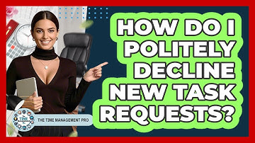 How Do I Politely Decline New Task Requests?