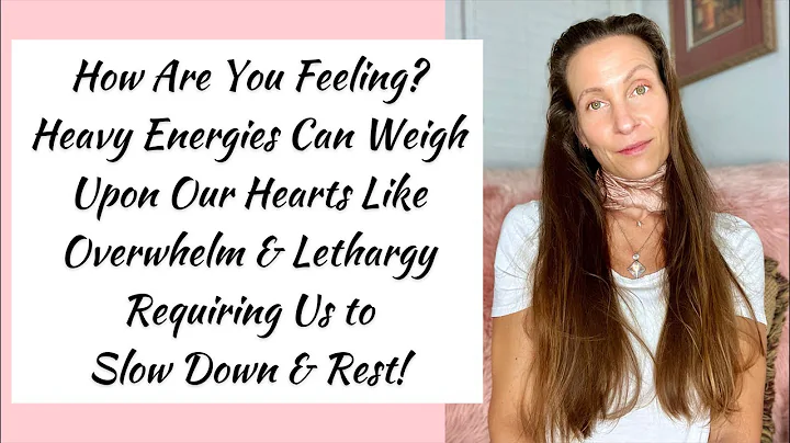 Heavy Energies Can Weigh Upon Our Hearts  Overwhel...