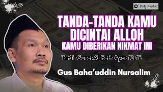 Gus Baha - TANDA KAMU DICINTAI ALLOH KAMU DIBERIKAN NIKMAT INI || TAFSIR SURAT AL-FATH 10-15