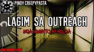 Lagim sa Outreach - True Horror Story