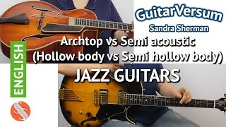 JAZZ GUITARS - Archtop vs Semi Acoustic - hollow body vs semi hollow body screenshot 5