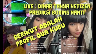Live Dinar Tanya Netizen Soal Prediksi Boxing Nanti...berikut Adalah Profil Dua Kubu Nih...